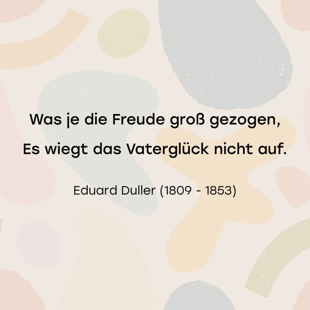 Zitat von Eduard Duller als Spruch für Erwachsene zum Vatertag.